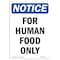 Signmission OSHA Notice, 7" Height, For Human Food Only Sign, 7" X 5", Portrait OS-NS-D-57-V-12852 - alternate 1